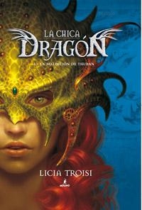 La maldición de Thuban (La chica dragón I) Licia Troisi