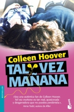 Tal vez mañana (primera parte de la saga) Colleen Hoover