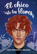 El chico de las flores (primera parte de la saga) Lidia Fernández Galiana