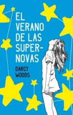 El verano de las supernovas Darcy Woods