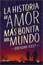 La historia de amor más bonita del mundo Brendan Kiely