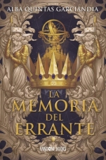 La memoria del errante (Crónica de los tres reinos I) Alba Quintas Garciandia