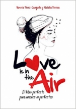 Love is in the air. El libro prefecto para amores imperfectos Vanesa Pérez -Sauquillo