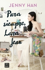 Para siempre, Lara Jean (A todos los chicos de los que me enamoré III) Jenny Han