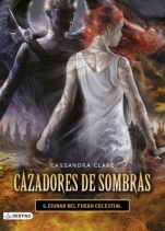 Ciudad de fuego celestial (Cazadores de sombras VI) Cassandra Clare