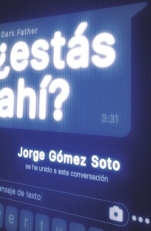 ¿Estás ahí? Jorge Gómez Soto