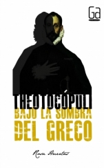 Theotocópuli: bajo la sombra del Greco Rosa Huertas