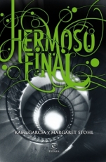 Hermoso final (Saga de las Dieciséis Lunas IV) Kami Garcia, Margaret Stohl