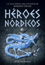Héroes Nórdicos: La guía oficial del universo de Magnus Chase Rick Riordan