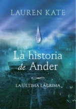 La historia de Ander (Precuela de La última lágrima) Lauren Kate
