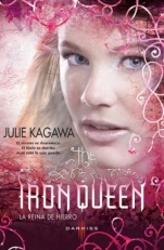 The Iron Queen. La reina de Hierro (The Iron Fey III) Julie Kagawa