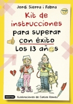 Kit de instrucciones para superar con éxito los 13 años Jordi Sierra i Fabra