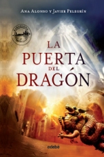 La puerta del dragón (primera parte de saga) Ana Alonso, Javier Pelegrín