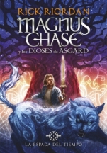 La espada del tiempo (Magnus Chase y los dioses de Asgard I) Rick Riordan