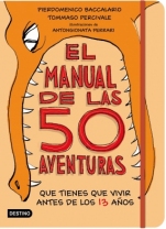El manual de las 50 aventuras que tienes que vivir antes de los 13 años Pierdomenico Baccalario, Tommaso Percivale