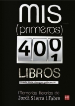 Mis (primeros) 400 libros: Memorias literarias de Jordi Sierra i Fabra Jordi Sierra i Fabra