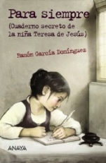 Para siempre (Cuaderno secreto de la niña Teresa de Jesús) Ramón García Domínguez
