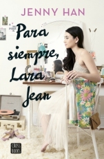 Para siempre Lara Jean (A todos los chicos de los que me enamorÃ© III) Jenny Han