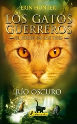 Rio oscuro (Los gatos guerreros: El poder de los tres II) Erin Hunter