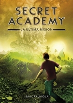 La última misión (Secret Academy V) Isaac Palmiola