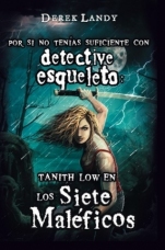 Tanith Low y los siete maléficos (Detective esqueleto 7.5) Derek Landy