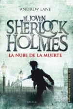 La nube de la muerte (El joven Sherlock Holmes I) Andrew Lane