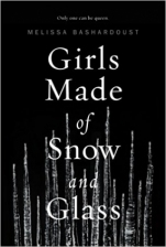 Girls Made of Snow and Glass Melissa Bashardoust