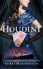 A la caza de Houdini (tercera parte de saga) Kerri Maniscalco