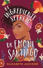 El ingrediente secreto de Emoni Santiago Elizabeth Acevedo
