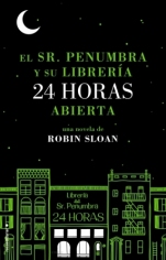 El Sr. Penumbra y su librería 24 horas abierta Robin Sloan