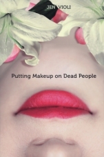 Putting Makeup on Dead People Jen Violi