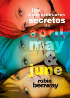 Los extraordinarios secretos de April, May y June Robin Benway