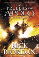 La profecía oscura (Las pruebas de Apolo II) Rick Riordan